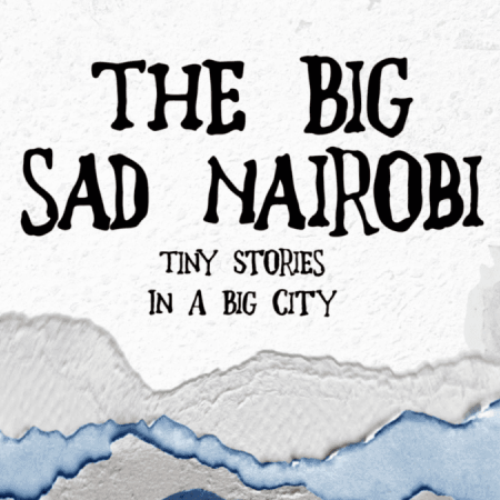 The Big Sad Nairobi